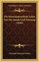 Die Neutestamentliche Lehre Von Der Sunde Und Erlosung (1836) 1166801489 Book Cover