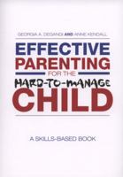 Effective Parenting for the Hard-to-Manage Child: A Skills-Based Book 0415955467 Book Cover