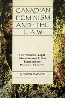 Canadian Feminism And The Law: The Women's Legal Education Fund and the Pursuit of Equality 0929005198 Book Cover