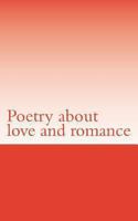 Poetry about love and romance 1481968602 Book Cover