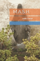 M.A.S.H. with Christ B0892HWP2K Book Cover
