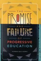 The Promise and Failure of Progressive Education 1578861152 Book Cover