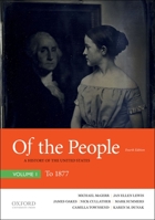 Of the People: A History of the United States, Volume I: To 1877, with Sources 0195390733 Book Cover