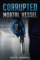 Corrupted Mortal Vessel 0997636793 Book Cover