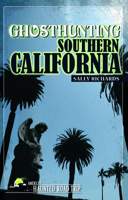 Ghosthunting Southern California (America's Haunted Road Trip) 1578605156 Book Cover