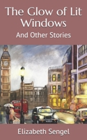 The Glow of Lit Windows: And Other Stories B08ZBJR238 Book Cover