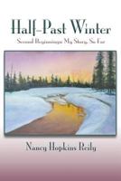 Half-Past Winter: Second Beginnings: My Story, So Far 0865342784 Book Cover