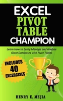 Excel Pivot Table Champion: How to Easily Manage and Analyze Giant Databases with Microsoft Excel Pivot Tables 1799147568 Book Cover