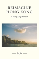 Reimagine Hong Kong 1035875993 Book Cover