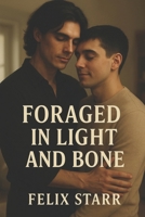 Foraged In Light And Bone: No ropes, no rules, just roots (Breathe, Break & Bloom Trilogy) B0GH8JF89W Book Cover