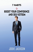 7 Habits to Boost Your Confidence and Self-Esteem B0CTKMRLQ7 Book Cover