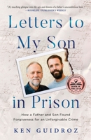 Letters to My Son in Prison: How a Father and Son Found Forgiveness for an Unforgivable Crime 1647046785 Book Cover