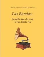 Las Bandas : Semblanza de una Gran Historia 1799194922 Book Cover