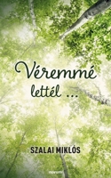 Véremmé lettél ... (Hungarian Edition) 3991467399 Book Cover