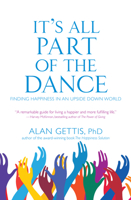 It's All Part of the Dance: Finding Happiness in an Upside Down World 0979875536 Book Cover