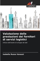 Valutazione delle prestazioni dei fornitori di servizi logistici (Italian Edition) 6206591859 Book Cover