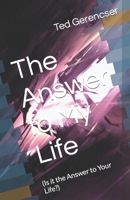 The Answer to My Life: (Is it the Answer to Your Life?) B0BSJN9Z64 Book Cover