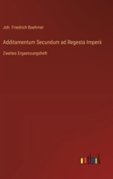 Additamentum Secundum ad Regesta Imperii: Zweites Ergaenzungsheft 3368711210 Book Cover