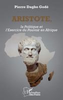Aristote, la Politique et l’Exercice du Pouvoir en Afrique (Harmattan Côte-d'Ivoire) (French Edition) 2336510197 Book Cover