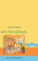 PINTANDO SONHOS: ARTE PARA CRIANÇAS (Portuguese Edition) B0FXVNTHPF Book Cover
