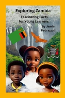 Exploring Zambia: Fascinating Facts for Young Learners 1105809048 Book Cover