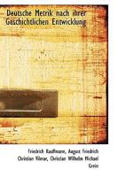 Deutsche Metrik Nach Ihrer Geschichtlichen Entwicklung - Scholar's Choice Edition 1018935568 Book Cover