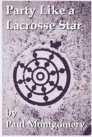 Party Like a Lacrosse Star 0615171508 Book Cover