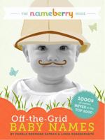 The Nameberry Guide to Off-The-Grid Baby Names: 1000s of Names Never in the Top 1000 0989458717 Book Cover