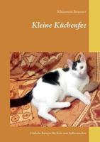 Kleine Küchenfee: Einfache Rezepte für Kids zum Selbermachen 3744830632 Book Cover