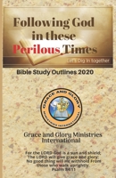 Following God in These Perilous Times: Grace and Glory Ministries (Grace and Glory Bible Study Outlines) 1671581342 Book Cover