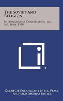 The Soviet and Religion: International Conciliation, No. 261, June, 1930 1258723565 Book Cover