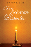 A Victorian Dissenter 1532618344 Book Cover