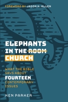 Elephants in the Church: What the Bible Says About Fourteen Contemporary Issues 1733849971 Book Cover