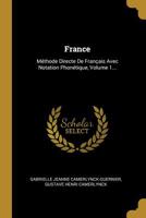 France: M�thode Directe de Fran�ais Avec Notation Phon�tique, Volume 1... 127451214X Book Cover