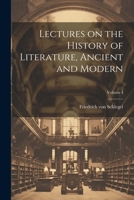 Lectures on the History of Literature, Ancient and Modern; Volume I 1021223883 Book Cover