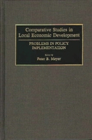 Comparative Studies in Local Economic Development: Problems in Policy Implementation (Contributions in Economics and Economic History) 0313288208 Book Cover