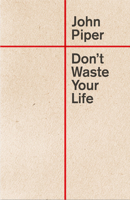 Don't Waste Your Life 1581344988 Book Cover