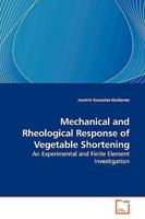 Mechanical and Rheological Response of Vegetable Shortening 3639138139 Book Cover
