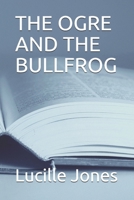 THE OGRE AND THE BULLFROG B08GFX5LW9 Book Cover