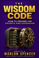 The Wisdom Code: How to Prepare for Growth and Expansion B0GZ76W226 Book Cover