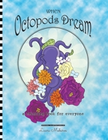 When Octopods Dream: a coloring book for everyone 1514271389 Book Cover