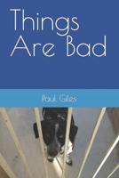 Things Are Bad B09751G6LT Book Cover