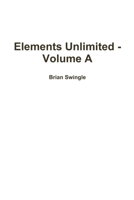 Elements Unlimited - Volume A 1300565527 Book Cover