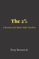 The 2% A Resource for Black Male Teachers B09TYBVPRH Book Cover