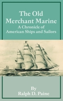 The Old Merchant Marine: A Chronicle of American Ships & Sailors 9359325554 Book Cover