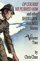 Of Course He Pushed Him and Other Sherlock Holmes Stories Volume 2 1804240605 Book Cover