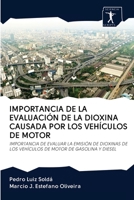 IMPORTANCIA DE LA EVALUACIÓN DE LA DIOXINA CAUSADA POR LOS VEHÍCULOS DE MOTOR: IMPORTANCIA DE EVALUAR LA EMISIÓN DE DIOXINAS DE LOS VEHÍCULOS DE MOTOR DE GASOLINA Y DIESEL 6200914931 Book Cover