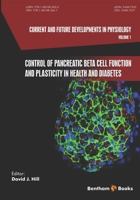 Control of Pancreatic Beta Cell Function and Plasticity in Health and Diabetes 1681083663 Book Cover