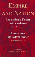 Empire and Nation: Letters from a Farmer in Pennsylvania AND Letters from a Federal Farmer 0865972036 Book Cover