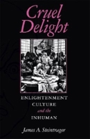Cruel Delight: Enlightenment Culture and the Inhuman 0253216494 Book Cover
